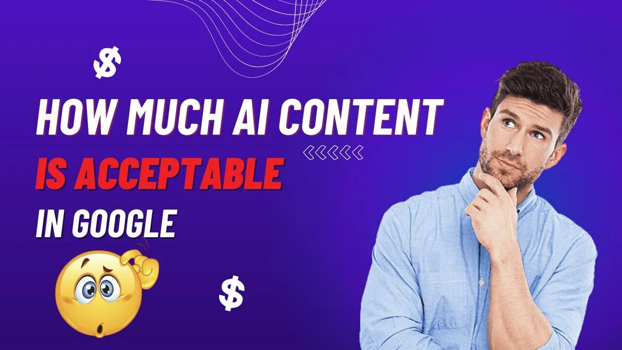 How Much AI Content is Acceptable in Google and SEO?