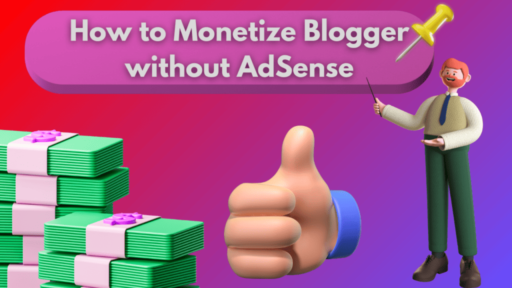 How To Monetize Blogger Without AdSense In