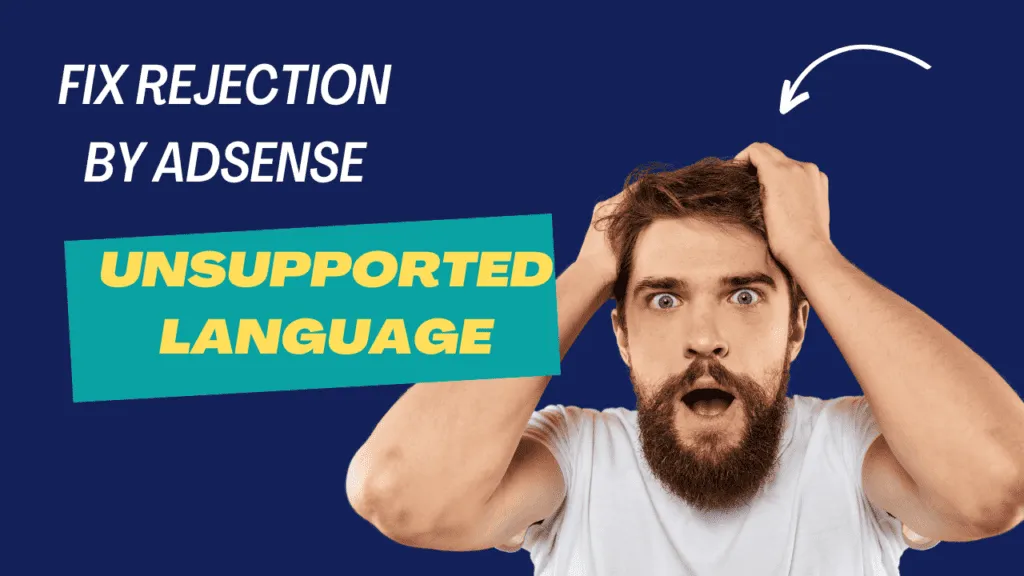 How do I fix rejection by AdSense due to unsupported language?