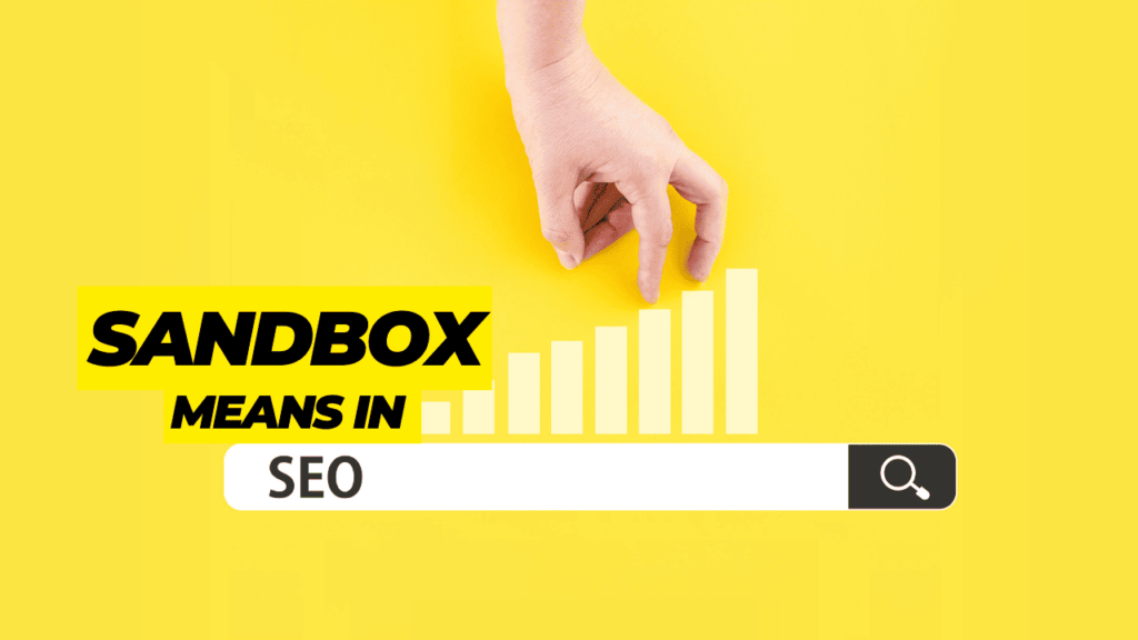 What Does The Term Sandbox Mean In SEO ?